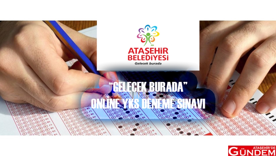 ATAŞEHİR BELEDİYESİ’NDEN ONLİNE YKS DENEMESİ ATAŞEHİR BELEDİYESİ YKS ONLİNE
